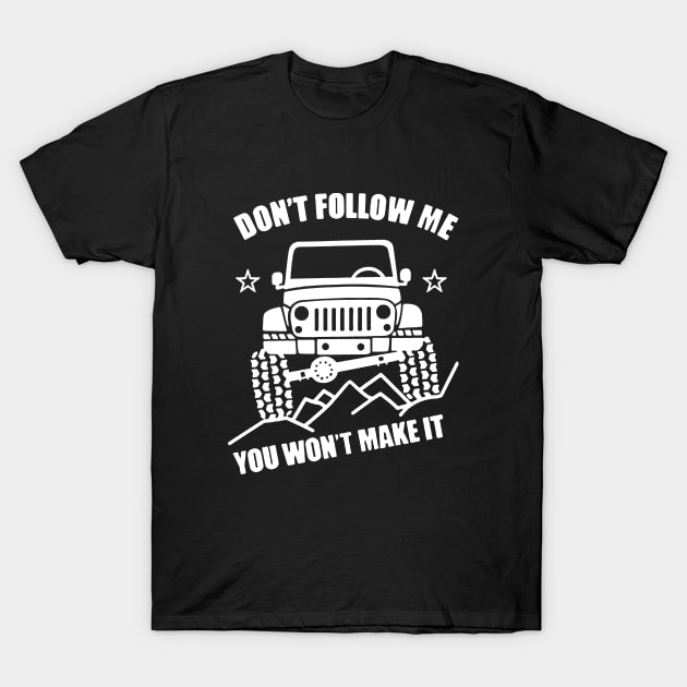 Don't follow me ,you won't make it T-Shirt by Maryros